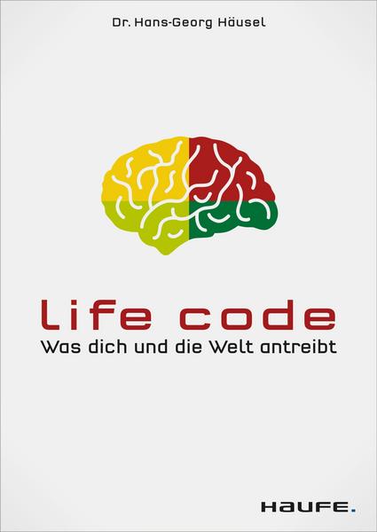 Life Code: Was dich und die Welt antreibt – Hans-Georg Häusel