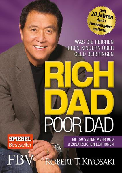 Rich Dad Poor Dad: Was die Reichen ihren Kindern über Geld beibringen – Robert T. T. Kyosaki