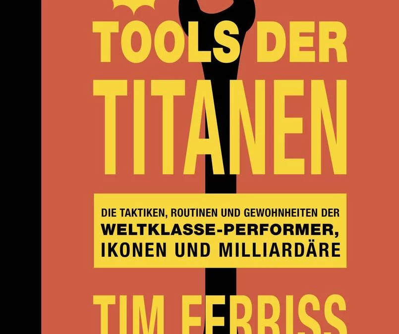 Tools der Titanen – Tim Ferris